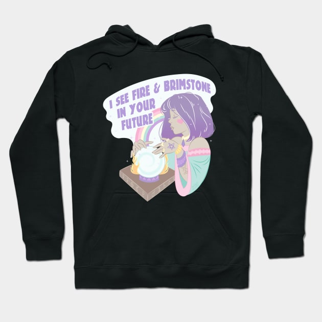 My Crystal Ball Says You're Going to Hell Hoodie by awfullyadorable